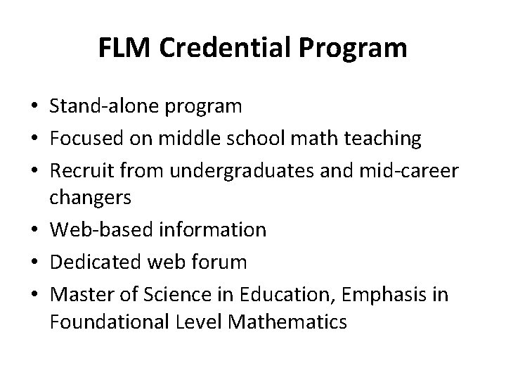 FLM Credential Program • Stand-alone program • Focused on middle school math teaching •