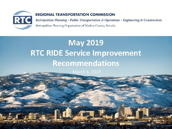 May 2019 RTC RIDE Service Improvement Recommendations March 6, 2019 May 2019 RTC RIDE Service Improvement Recommendations March 6, 2019