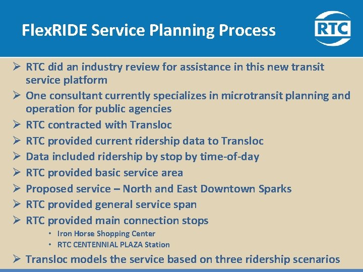 Flex. RIDE Service Planning Process Ø RTC did an industry review for assistance in Flex. RIDE Service Planning Process Ø RTC did an industry review for assistance in