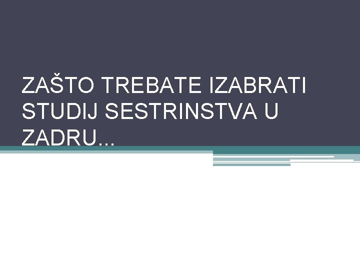 ZAŠTO TREBATE IZABRATI STUDIJ SESTRINSTVA U ZADRU. . . 