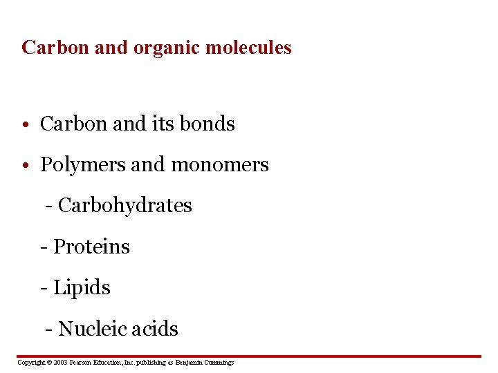 Carbon and organic molecules • Carbon and its bonds • Polymers and monomers -