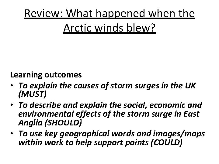 Review: What happened when the Arctic winds blew? Learning outcomes • To explain the