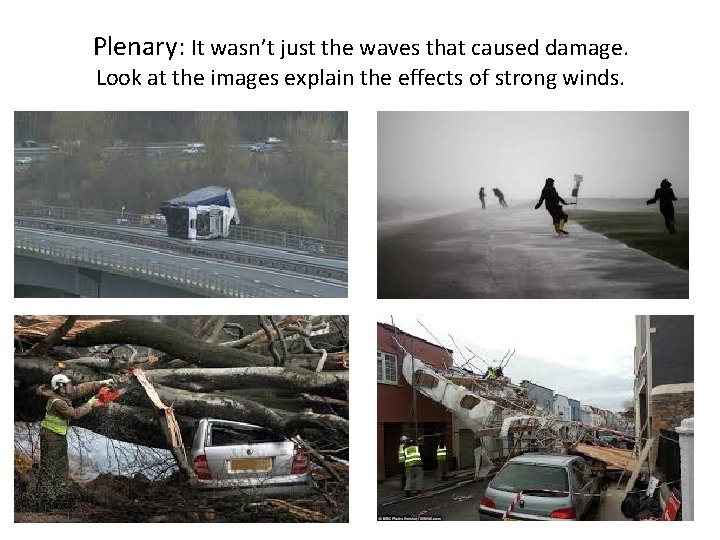 Plenary: It wasn’t just the waves that caused damage. Look at the images explain