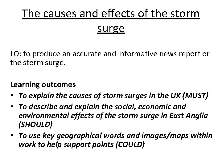 The causes and effects of the storm surge LO: to produce an accurate and