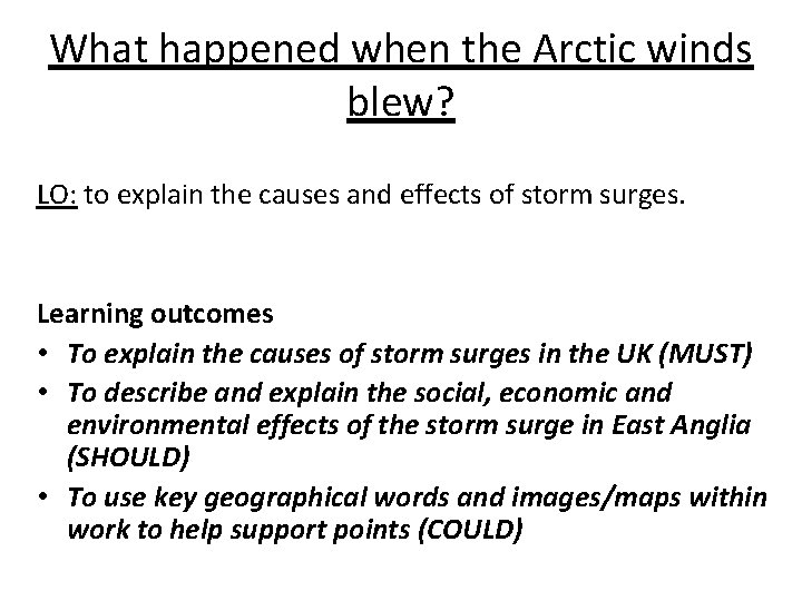 What happened when the Arctic winds blew? LO: to explain the causes and effects