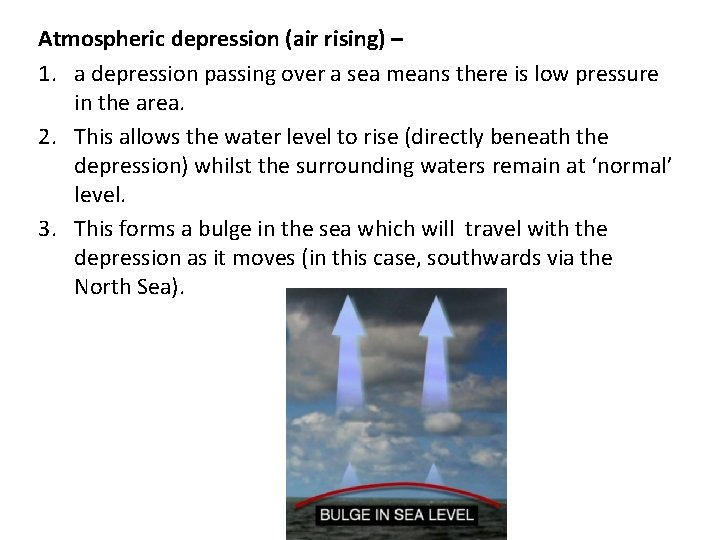 Atmospheric depression (air rising) – 1. a depression passing over a sea means there