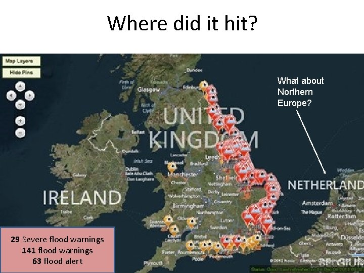 Where did it hit? What about Northern Europe? 29 Severe flood warnings 141 flood