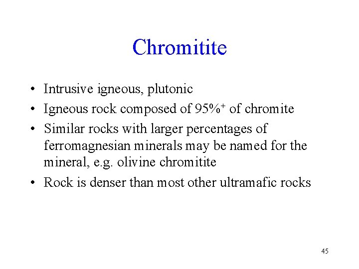 Chromitite • Intrusive igneous, plutonic • Igneous rock composed of 95%+ of chromite •