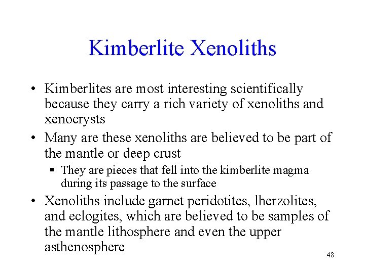 Kimberlite Xenoliths • Kimberlites are most interesting scientifically because they carry a rich variety