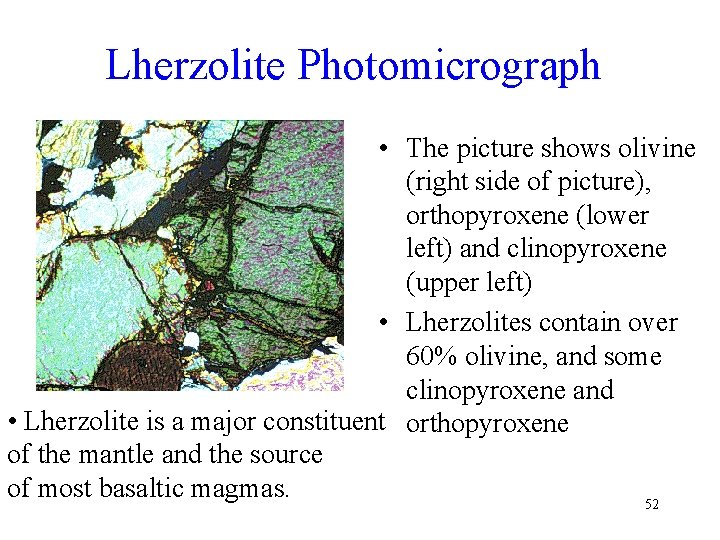 Lherzolite Photomicrograph • The picture shows olivine (right side of picture), orthopyroxene (lower left)