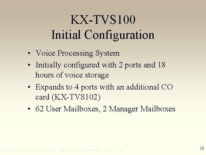 KX-TVS 100 Initial Configuration • Voice Processing System • Initially configured with 2 ports