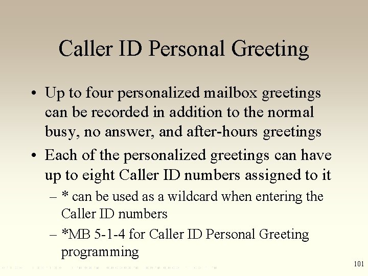 Caller ID Personal Greeting • Up to four personalized mailbox greetings can be recorded