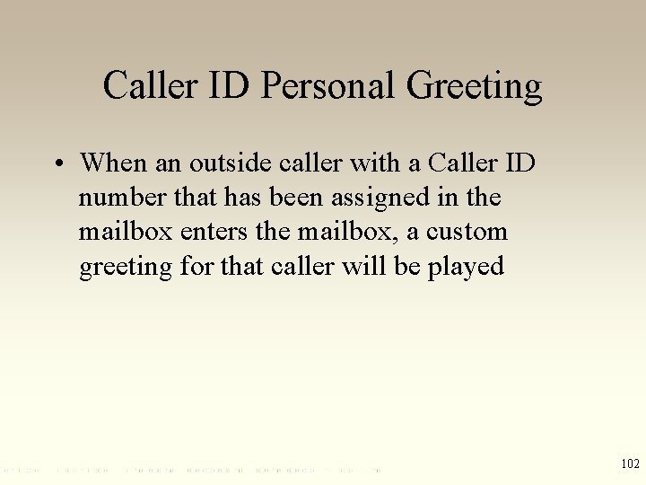 Caller ID Personal Greeting • When an outside caller with a Caller ID number