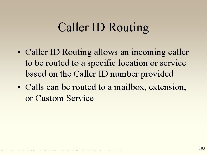 Caller ID Routing • Caller ID Routing allows an incoming caller to be routed