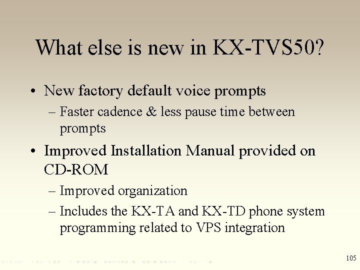 What else is new in KX-TVS 50? • New factory default voice prompts –