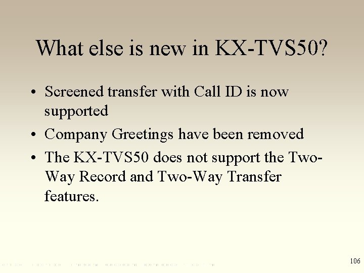What else is new in KX-TVS 50? • Screened transfer with Call ID is