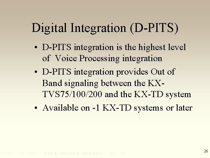 Digital Integration (D-PITS) • D-PITS integration is the highest level of Voice Processing integration