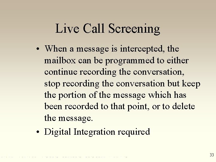 Live Call Screening • When a message is intercepted, the mailbox can be programmed