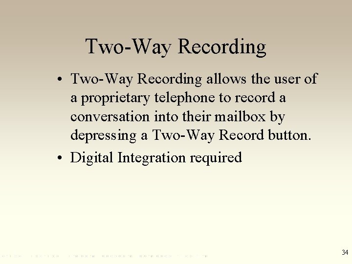 Two-Way Recording • Two-Way Recording allows the user of a proprietary telephone to record