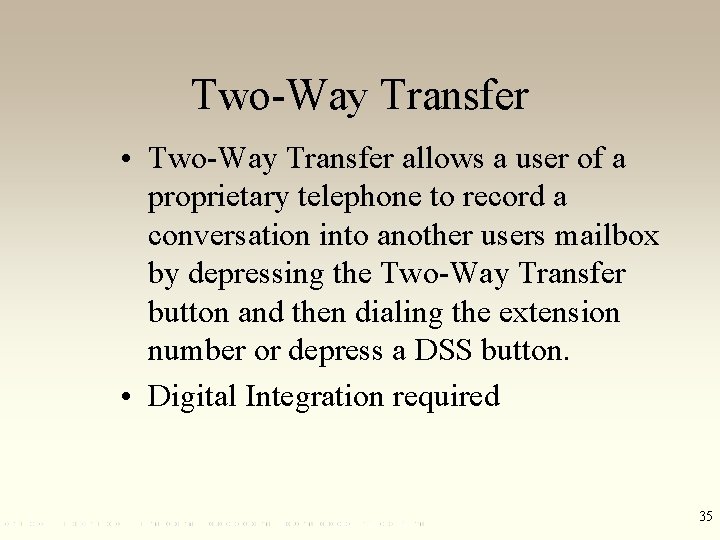 Two-Way Transfer • Two-Way Transfer allows a user of a proprietary telephone to record