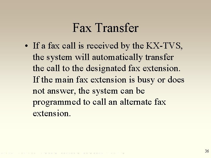 Fax Transfer • If a fax call is received by the KX-TVS, the system