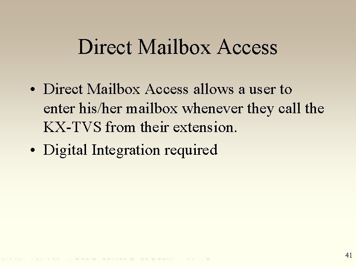 Direct Mailbox Access • Direct Mailbox Access allows a user to enter his/her mailbox