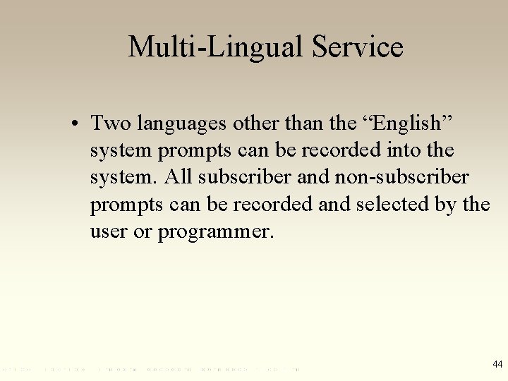 Multi-Lingual Service • Two languages other than the “English” system prompts can be recorded