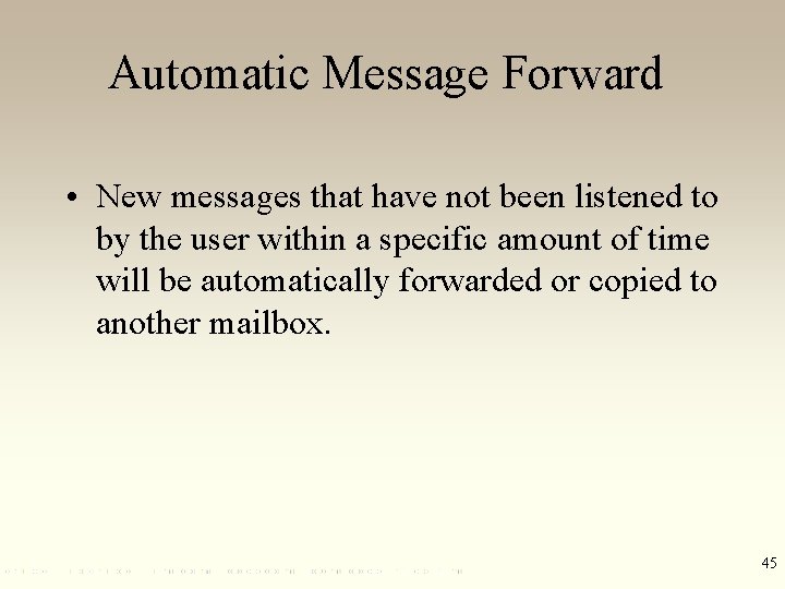 Automatic Message Forward • New messages that have not been listened to by the