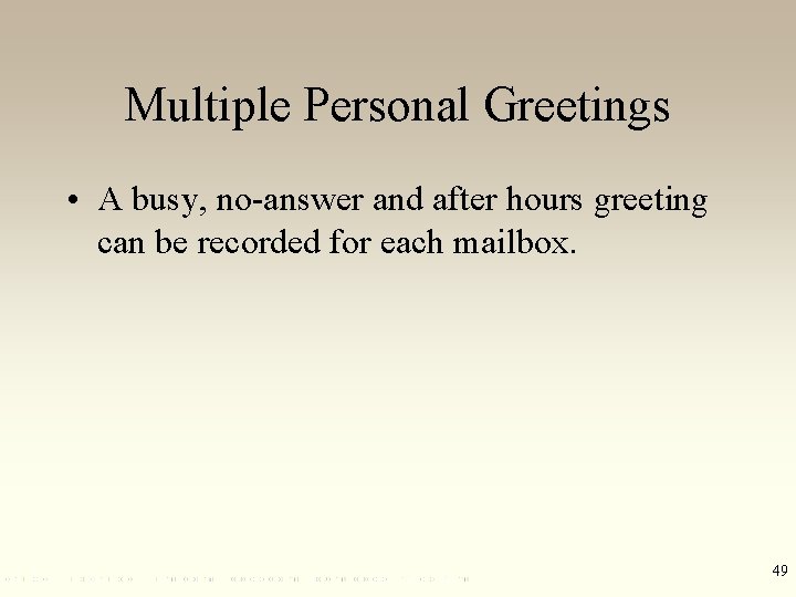 Multiple Personal Greetings • A busy, no-answer and after hours greeting can be recorded