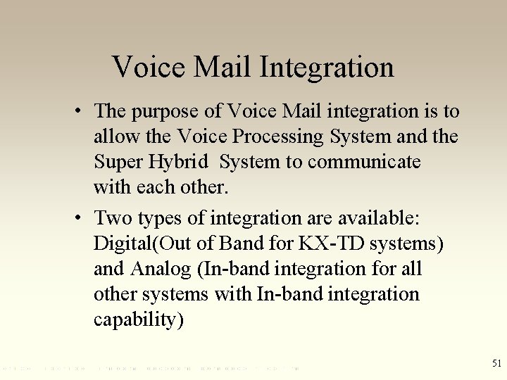 Voice Mail Integration • The purpose of Voice Mail integration is to allow the