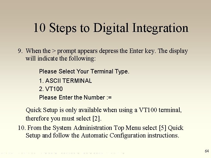 10 Steps to Digital Integration 9. When the > prompt appears depress the Enter