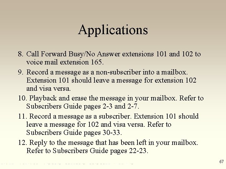 Applications 8. Call Forward Busy/No Answer extensions 101 and 102 to voice mail extension