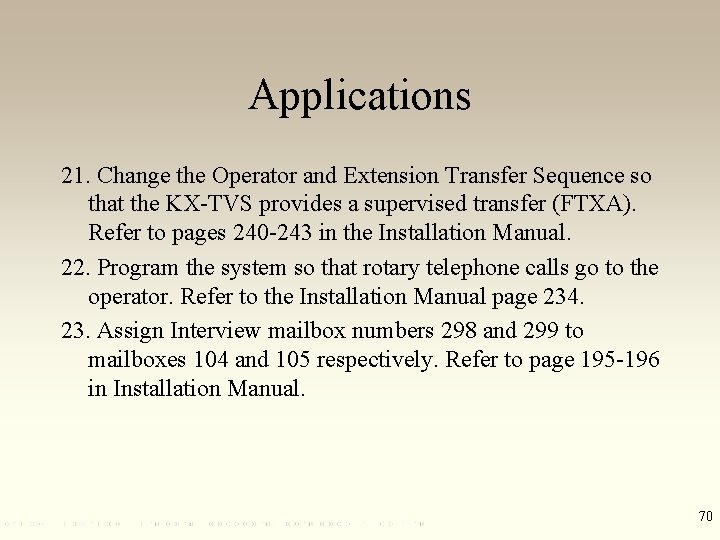 Applications 21. Change the Operator and Extension Transfer Sequence so that the KX-TVS provides