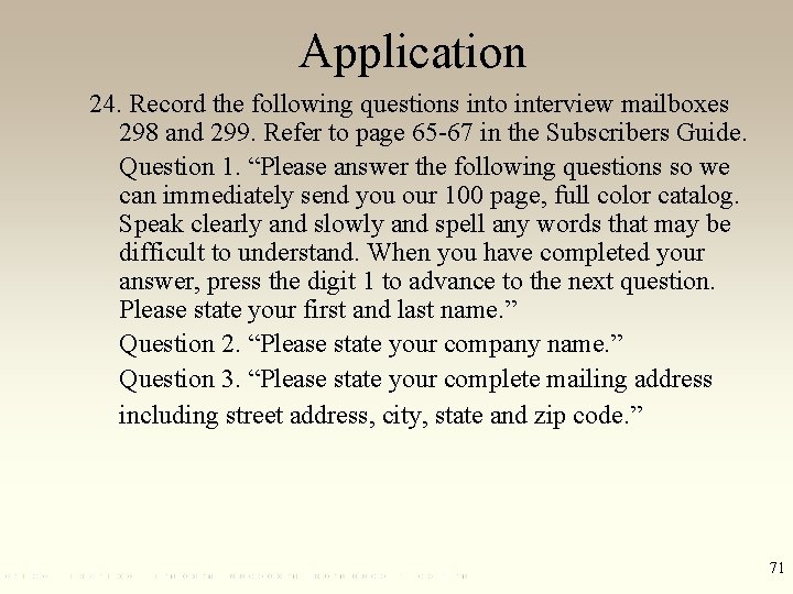 Application 24. Record the following questions into interview mailboxes 298 and 299. Refer to