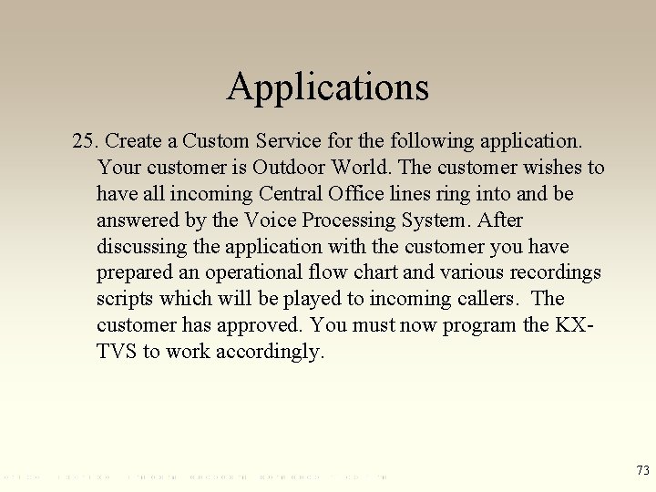 Applications 25. Create a Custom Service for the following application. Your customer is Outdoor