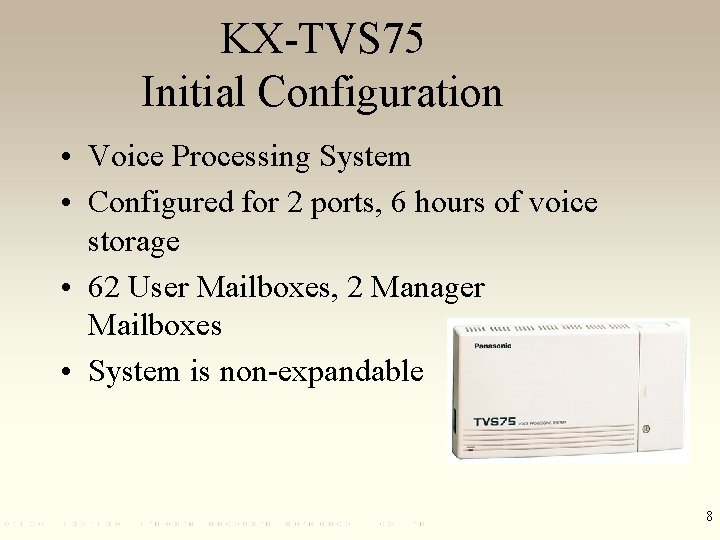 KX-TVS 75 Initial Configuration • Voice Processing System • Configured for 2 ports, 6