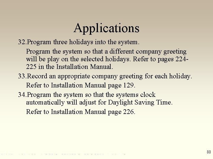 Applications 32. Program three holidays into the system. Program the system so that a