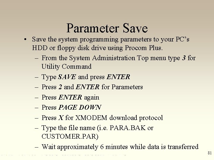 Parameter Save • Save the system programming parameters to your PC’s HDD or floppy