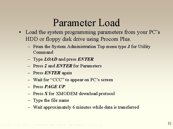 Parameter Load • Load the system programming parameters from your PC’s HDD or floppy
