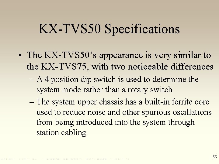 KX-TVS 50 Specifications • The KX-TVS 50’s appearance is very similar to the KX-TVS