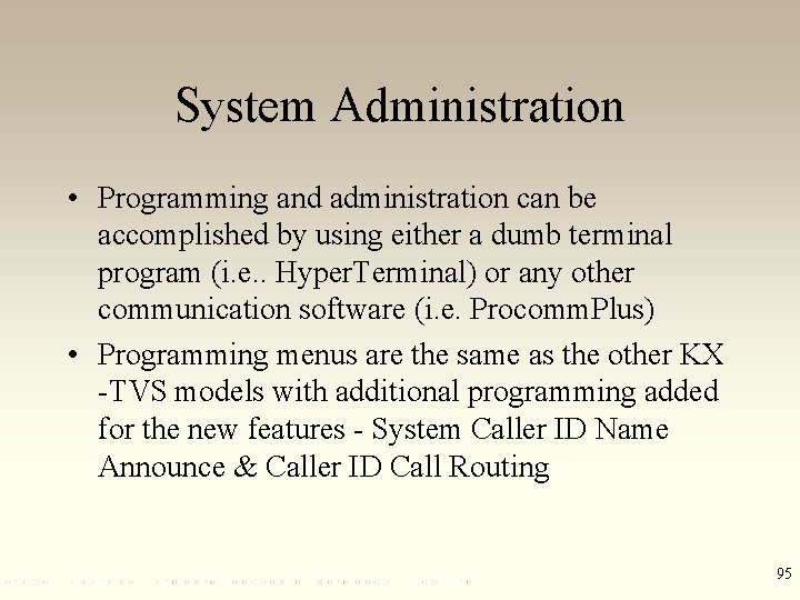 System Administration • Programming and administration can be accomplished by using either a dumb