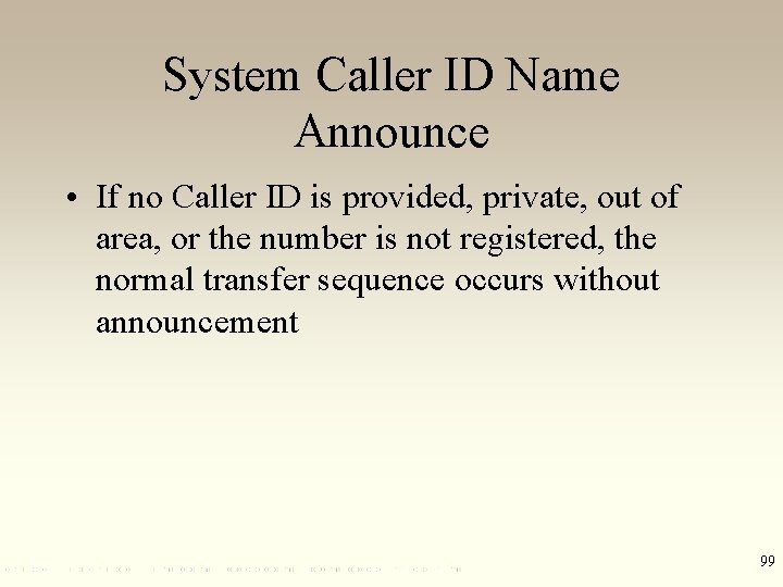 System Caller ID Name Announce • If no Caller ID is provided, private, out