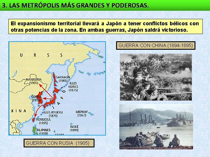 3. LAS METRÓPOLIS MÁS GRANDES Y PODEROSAS. El expansionismo territorial llevará a Japón a 3. LAS METRÓPOLIS MÁS GRANDES Y PODEROSAS. El expansionismo territorial llevará a Japón a