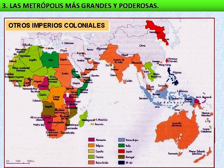 3. LAS METRÓPOLIS MÁS GRANDES Y PODEROSAS. OTROS IMPERIOS COLONIALES Alemania Llega tarde y 3. LAS METRÓPOLIS MÁS GRANDES Y PODEROSAS. OTROS IMPERIOS COLONIALES Alemania Llega tarde y