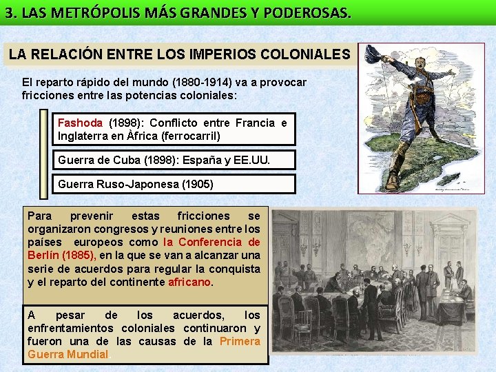 3. LAS METRÓPOLIS MÁS GRANDES Y PODEROSAS. LA RELACIÓN ENTRE LOS IMPERIOS COLONIALES El 3. LAS METRÓPOLIS MÁS GRANDES Y PODEROSAS. LA RELACIÓN ENTRE LOS IMPERIOS COLONIALES El