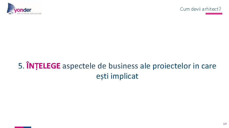 Cum devii arhitect? 5. ÎNȚELEGE aspectele de business ale proiectelor in care ești implicat Cum devii arhitect? 5. ÎNȚELEGE aspectele de business ale proiectelor in care ești implicat