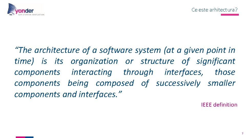Ce este arhitectura? “The architecture of a software system (at a given point in Ce este arhitectura? “The architecture of a software system (at a given point in