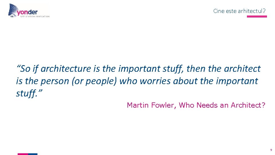 Cine este arhitectul? “So if architecture is the important stuff, then the architect is Cine este arhitectul? “So if architecture is the important stuff, then the architect is
