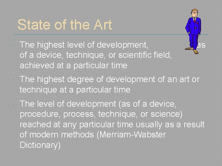 State of the Art The highest level of development, as of a device, technique,