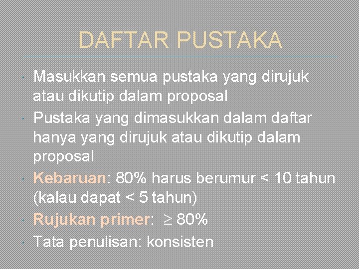 DAFTAR PUSTAKA Masukkan semua pustaka yang dirujuk atau dikutip dalam proposal Pustaka yang dimasukkan